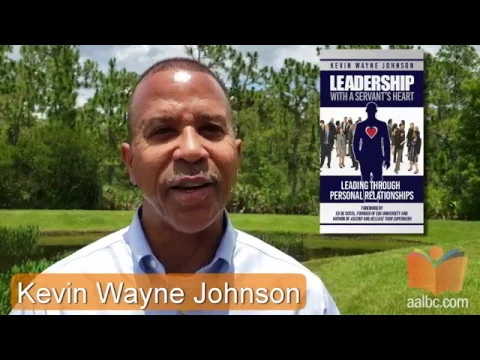 Kevin Wayne Johnson, Author of Leadership with a Servant’s Heart